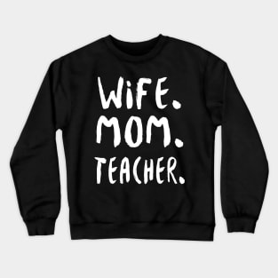 Wife Mom Teacher Crewneck Sweatshirt